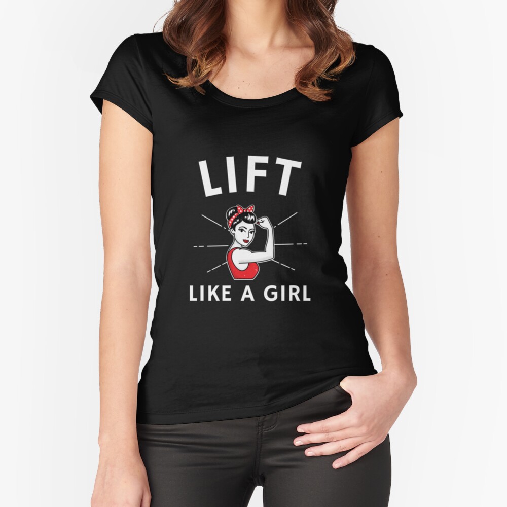 Lift Like a Girl - Gifts for Strong Women Fitted Scoop T-Shirt