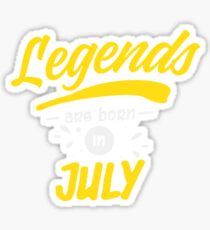 Legends Are Born in July Sticker
