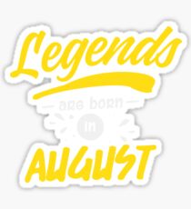 Legends Are Born in August Sticker