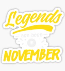 Legends Are Born in November Sticker