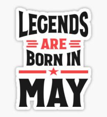 Legends Are Born In May Sticker