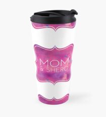Mom and Shero Travel Mug
