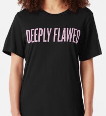 Deeply Flawed Slim Fit T-Shirt
