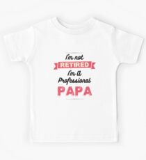 Retirement product For Grandpa I'm Not Retired I'm A Professional Papa Gift For Father Kinder T-Shirt
