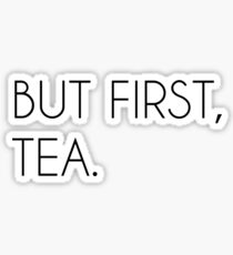 But First, Tea Sticker