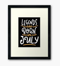 Legends are Born in July Framed Print