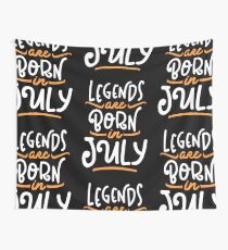 Legends are Born in July Wall Tapestry
