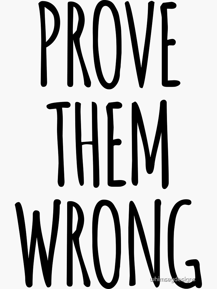 prove-them-wrong-motivational-quote-sticker-by-whimseydesigns-redbubble