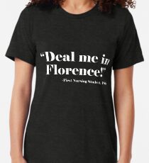 Nurses Don't Play Cards Funny Nurse Shirt "Deal Me In Florence" Tri-blend T-Shirt