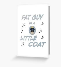 "Fat Guy in a Little Coat" Greeting Card