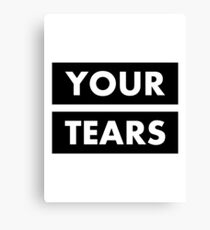 I drink your tears Canvas Print