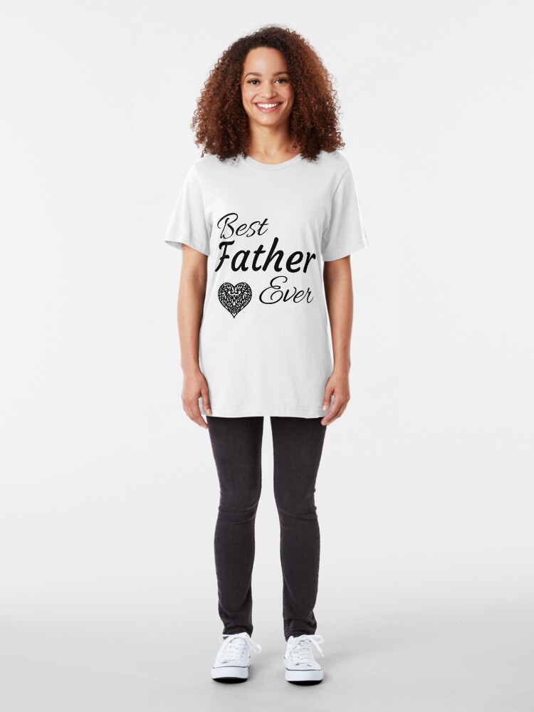 Alternate view of Best Father Ever Slim Fit T-Shirt