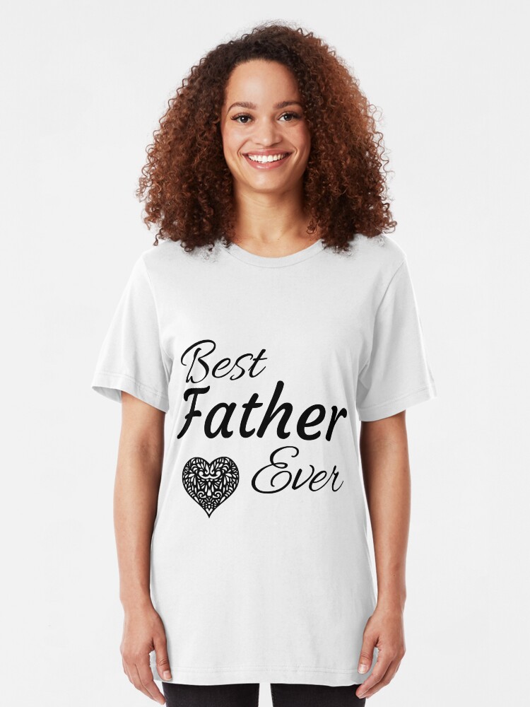 Alternate view of Best Father Ever Slim Fit T-Shirt