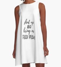 Shut up And Bring Me Fried Prawn Food Addict A-Line Dress