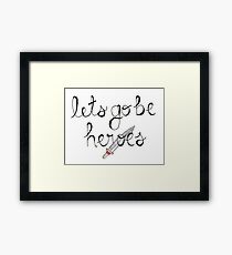 Let's Go Be Heroes BtVS Quote Framed Print