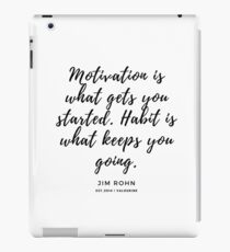 Motivation is what gets you started. Habit is what keeps you going. Jim Rohn iPad-Hülle & Klebefolie
