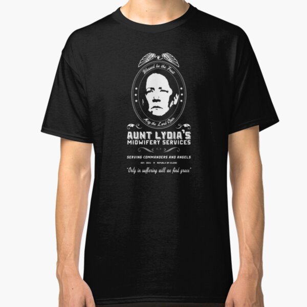Aunt Lydia Midwifery Services - I'm Sorry Aunt Lydia - Offred Handmaid's Tale Classic T-Shirt