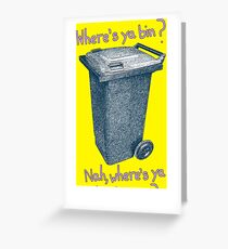 Where's ya wheelie bin? Greeting Card