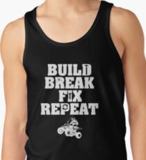 Build Break Fix Repeat ATV Shirts Off Roading Apparel Quads Tank Top