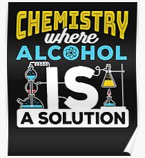 Chemistry Where Alcohol IS A Solution Poster