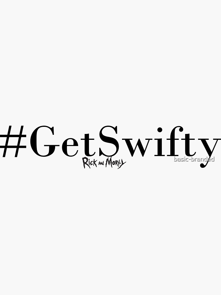 get swifty