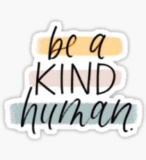 Be a kind human Sticker