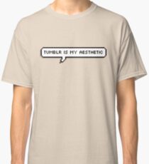 tumblr is my aesthetic Classic T-Shirt