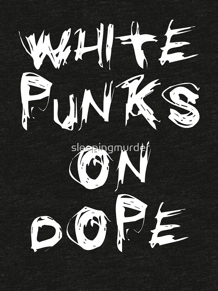 "WHITE PUNKS ON DOPE ***find hidden gems in my portfolio***" Triblend