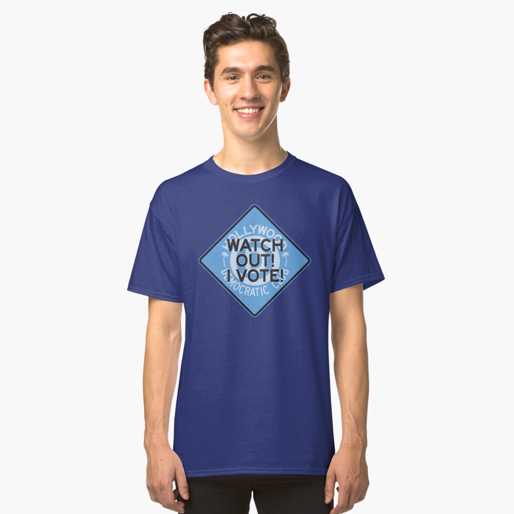 Hollywood Florida Democratic Club – Watch Out I Vote Classic T-Shirt