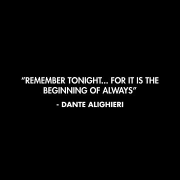 Remember tonight for it is the beginning of always Dante Alighieri Postcard