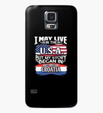 I May Live In The USA But My Story Began In Croatia - Gift For Croatian From Croatia Hülle & Klebefolie für Samsung Galaxy