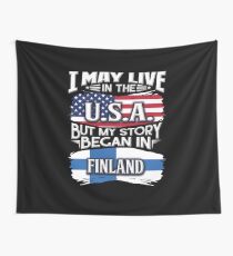 I May Live In The USA But My Story Began In Finland - Gift For Finnish From Finland Wandbehang