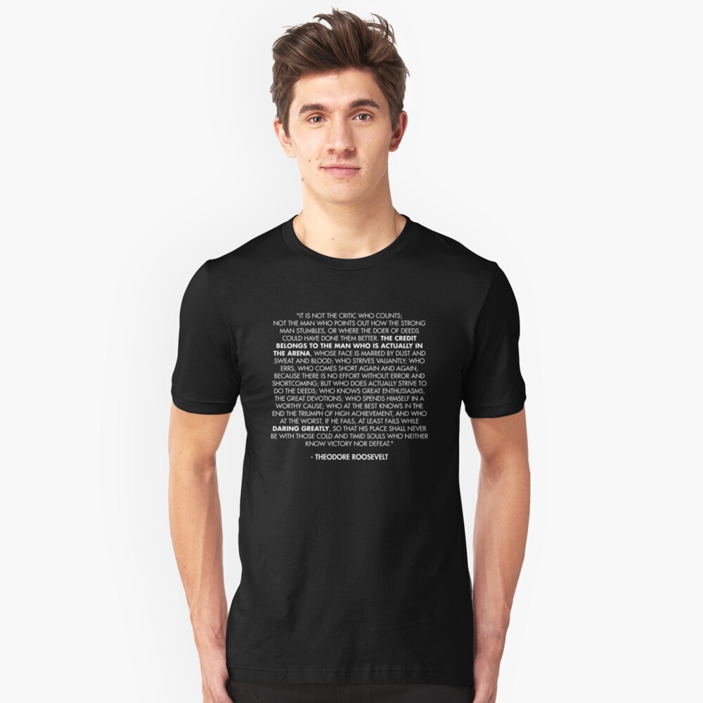 The Man in the Arena / Daring Greatly Quote - Theodore Roosevelt Slim Fit T-Shirt