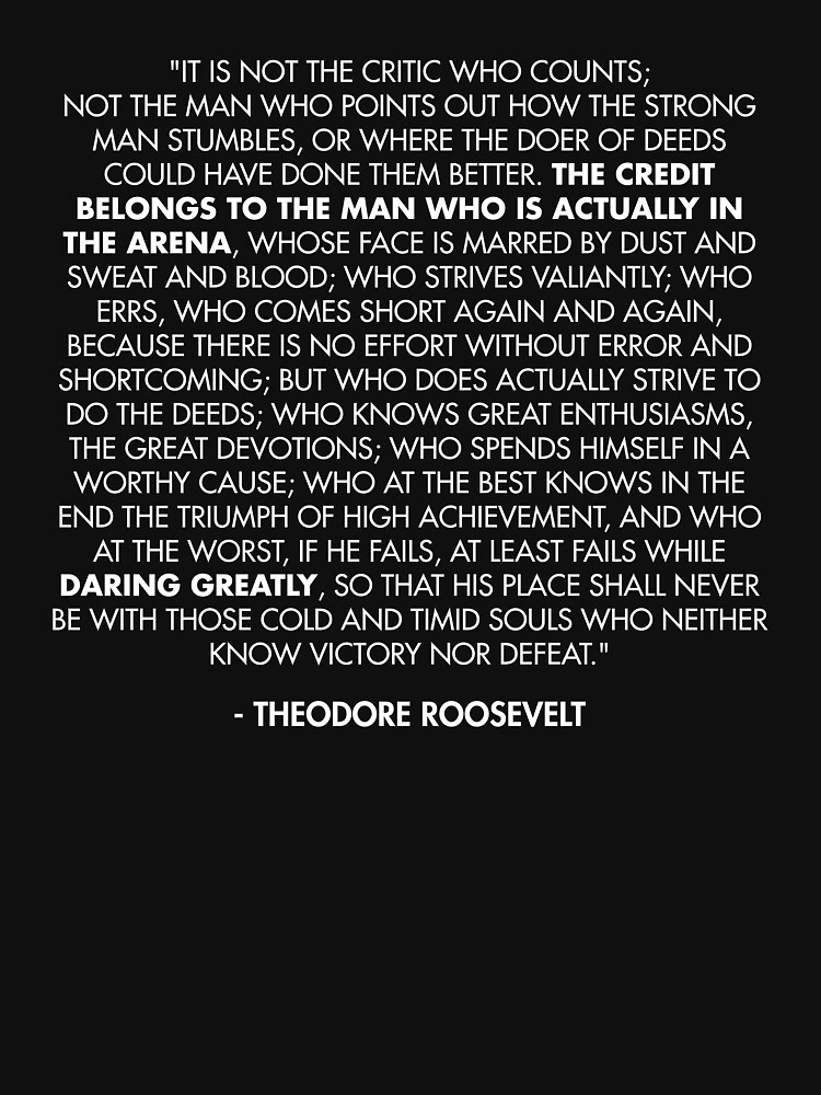 The Man in the Arena / Daring Greatly Quote - Theodore Roosevelt by AlanPun