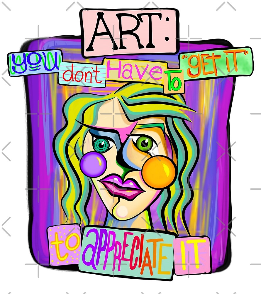 "ART YOU DON'T HAVE TO GET IT" by M. Scott Phifer Redbubble