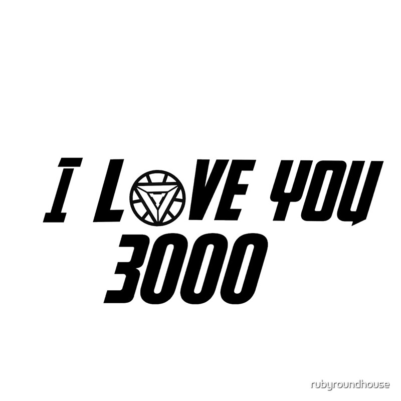 "I love you 3000" by rubyroundhouse Redbubble