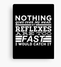 Nothing Goes Over My Head Canvas Print