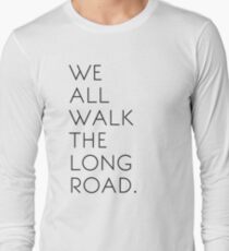 We All Walk The Long Road Long Sleeve T-Shirt