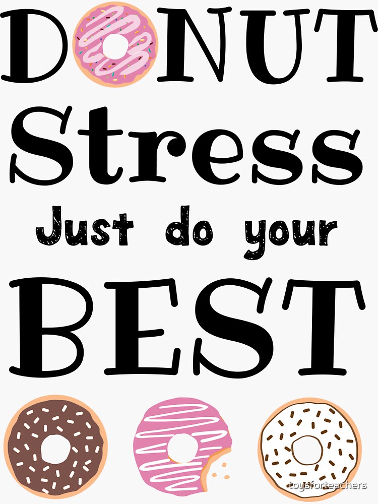 "Donut Stress Testing Week Teachers" Sticker by toysforteachers Redbubble