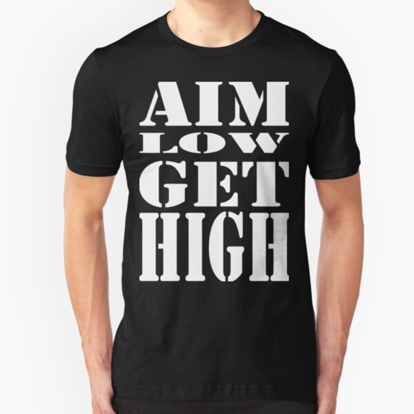 Aim Low Get High Slim Fit T-Shirt