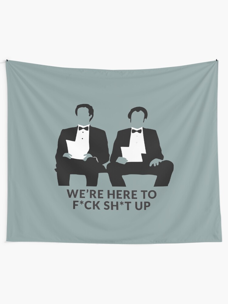 Alternate view of We're Here to F*ck Sh*t Up Tapestry