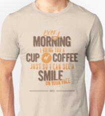 Every morning Unisex T-Shirt