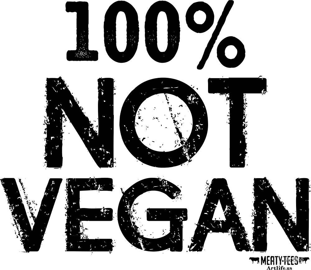 "100 Not Vegan" by Artlife Redbubble
