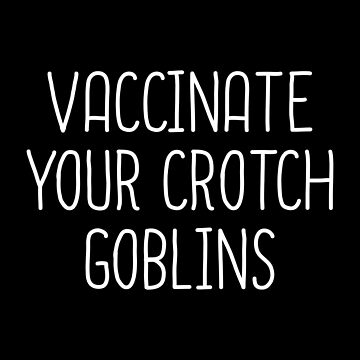 Vaccinate Your Crotch Goblins Throw Pillow for Sale by drakouv