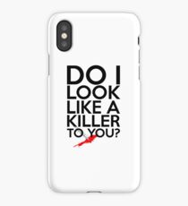 Do I Look Like A Killer To You? iPhone Case