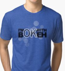 I'm ok with Bokeh! Tri-blend T-Shirt