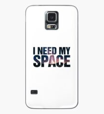 I Need My Space Case/Skin for Samsung Galaxy