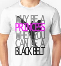Why Be A Princess? Unisex T-Shirt
