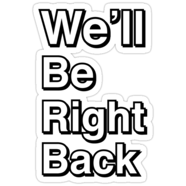 we-ll-be-right-back-stickers-by-ryan-dell-redbubble