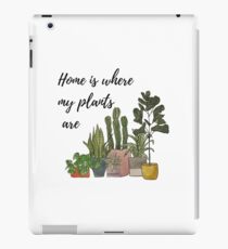 Home is where my plants are iPad Case/Skin